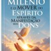 Novo Milênio e o Mover do Espírito Através da Manifestação dos Dons
