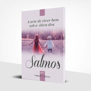 A Arte de Viver Bem Sob a Ótica dos Salmos - Vol. 2